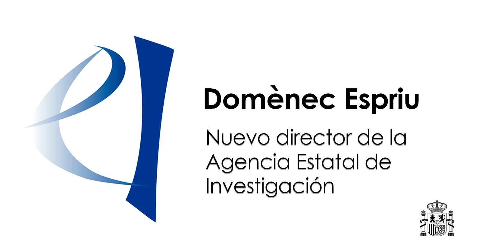 Domènec Espriu, nuevo director de la Agencia Estatal de Investigación
