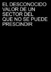 El desconocido valor de un sector del que no se puede prescindir